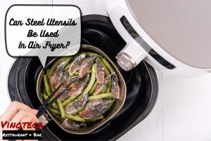 Can Steel Utensils Be Used In Air Fryer