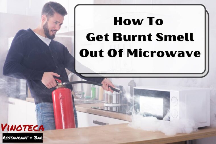 How To Get Burnt Smell Out Of Microwave