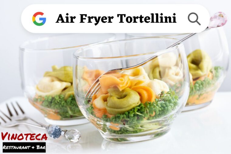 Air Fryer Tortellini