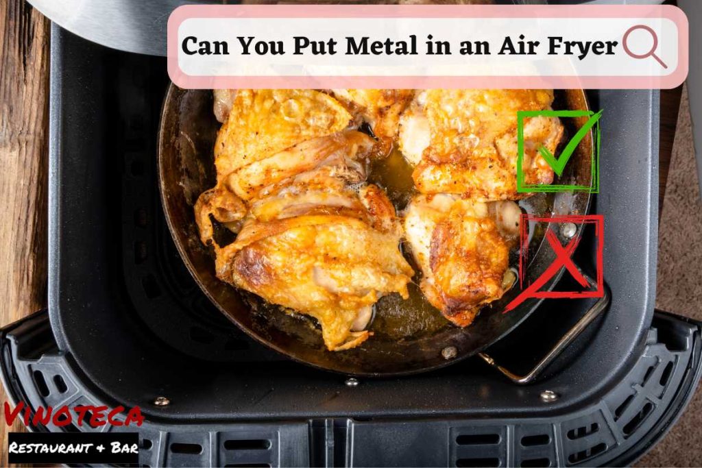 Can You Put Metal In An Air Fryer? You'll Be Amazed!