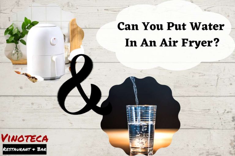 Can You Put Water In An Air Fryer? Surprise, You Can But...