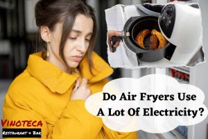 Do Air Fryers Use A Lot Of Electricity