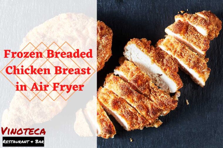 Frozen Breaded Chicken Breast in Air Fryer