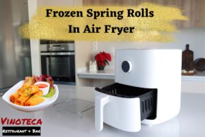 Frozen Spring Rolls In Air Fryer