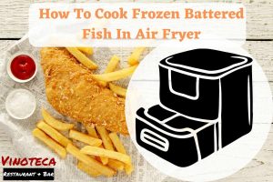 How To Cook Frozen Battered Fish In Air Fryer