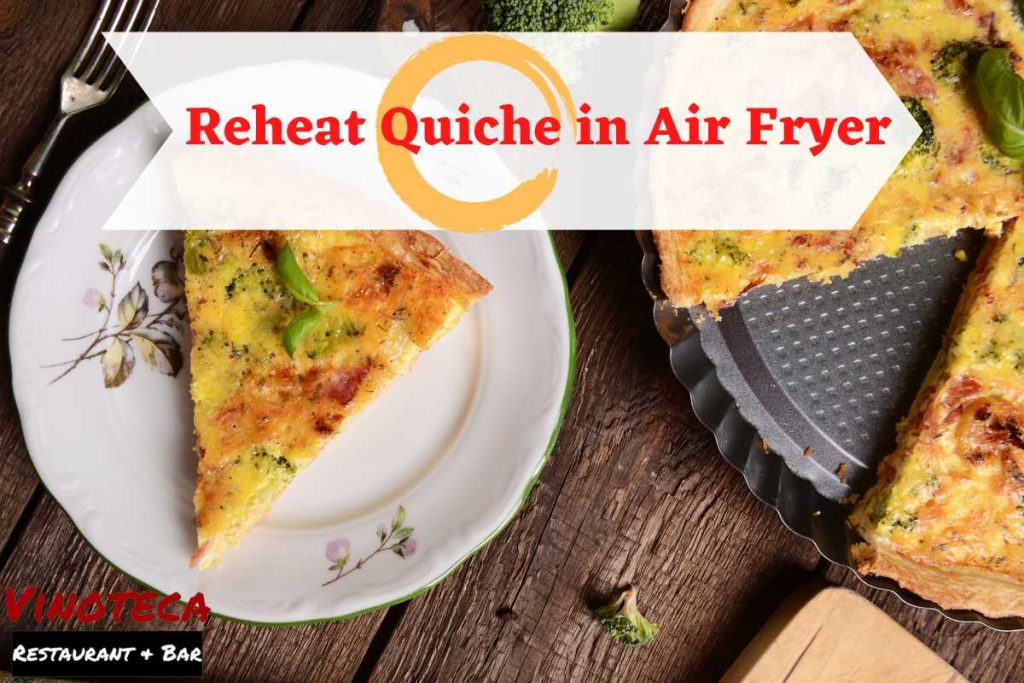 How To Reheat Quiche In Air Fryer Crispy And Delicious!