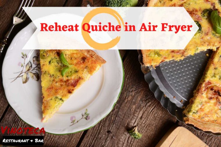 Reheat Quiche in Air Fryer