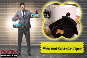 The Pros And Cons Air Fryer