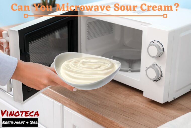 Can You Microwave Sour Cream