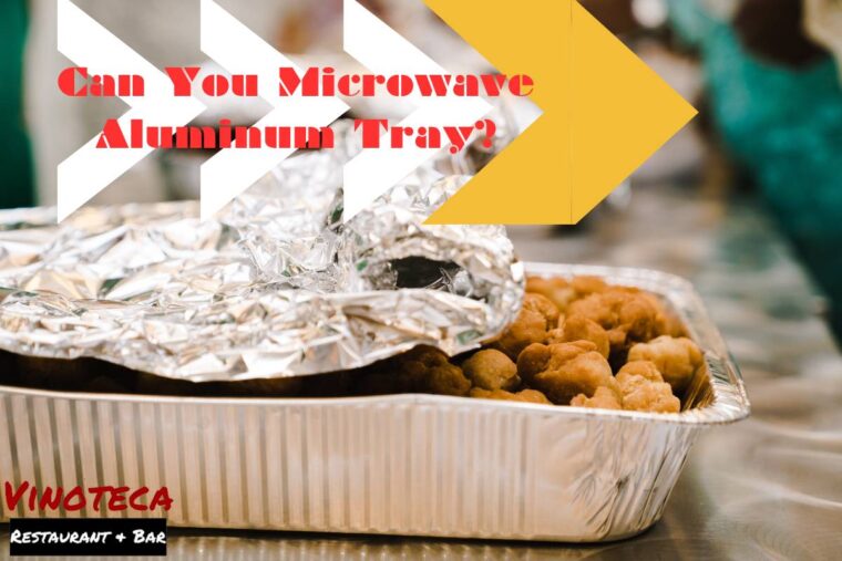 Can You Microwave Aluminum Tray