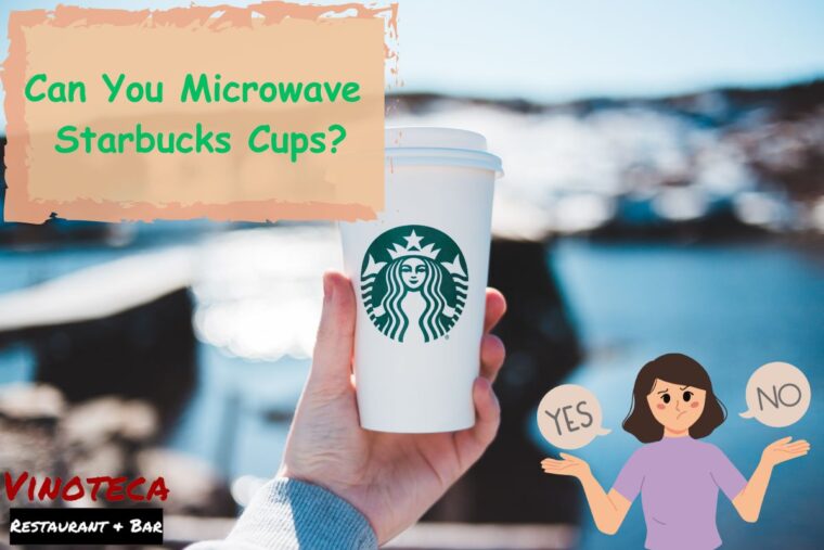 Can You Microwave Starbucks Cups