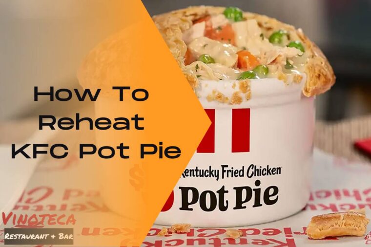 How To Reheat KFC Pot Pie