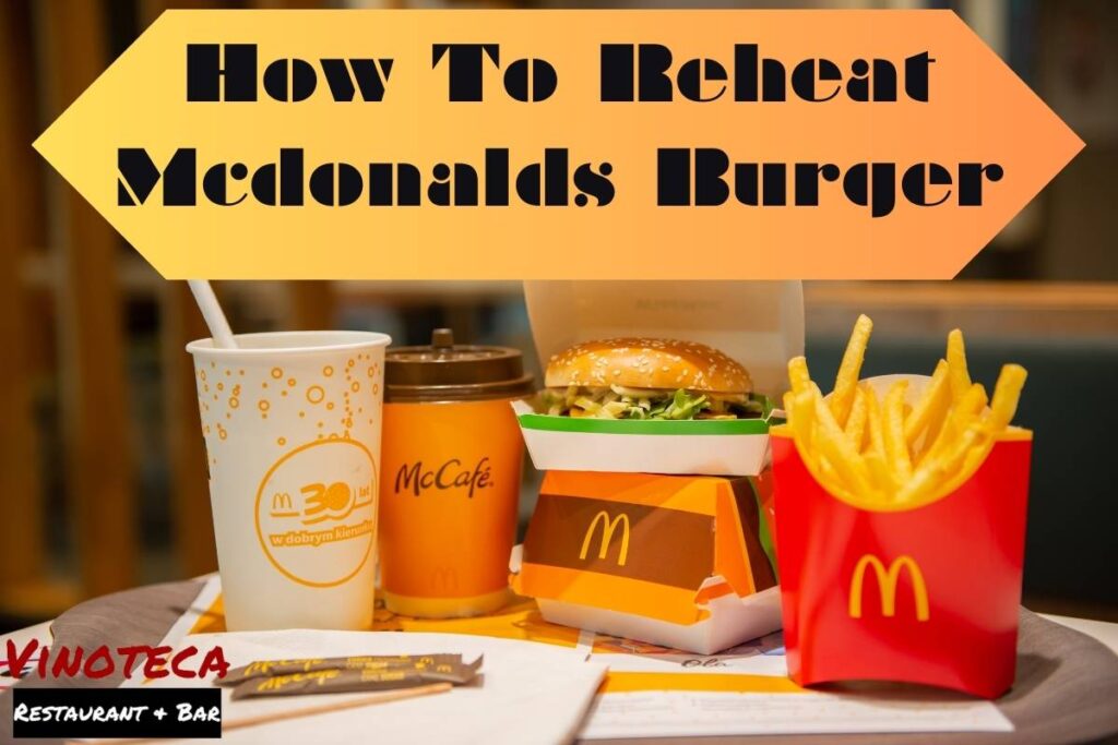 How To Reheat Mcdonalds Burger 1 Quick & Easy Guide!